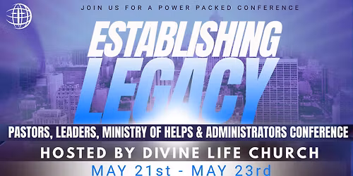Establishing Legacy: Pastors, Ministry of Helps, Ministry Leaders, and Administrators Conference