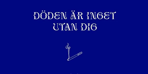 D\u00d6DEN \u00c4R INGET UTAN DIG av Ida Mirow