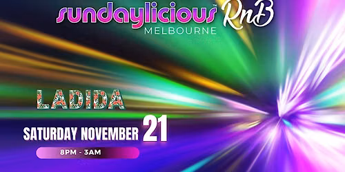 SUNDAYLICIOUS MELBOURNE RnB | NOV 21 | SATURDAY 8PM - 3AM | LA DI DA