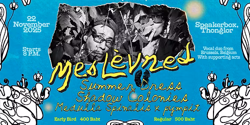 Mes Levres (Brussels), Summer Dress, Shadow Colonies, Medulla Spinal x Pympit