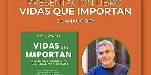 Presentaci\u00f3n del Nuevo Libro de Amalio Rey "Vidas que Importan"