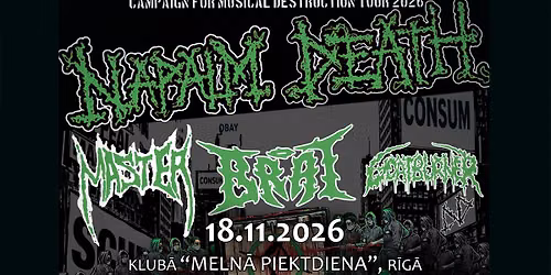 NAPALM DEATH (UK) \/ MASTER (USA) \/ BRAT (USA) \/ Goatburner (Fi)