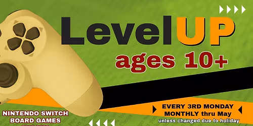 LevelUP! ages 10+ only