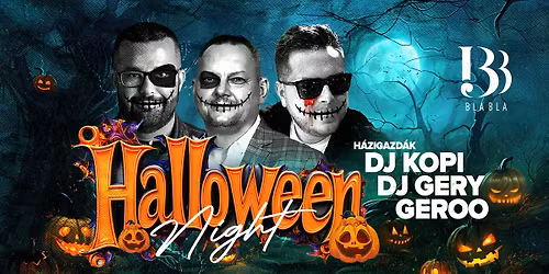 BLA BLA X HALLOWEEN NIGHT \/\/ DJ KOPI, DJ GERY, GEROO \/\/