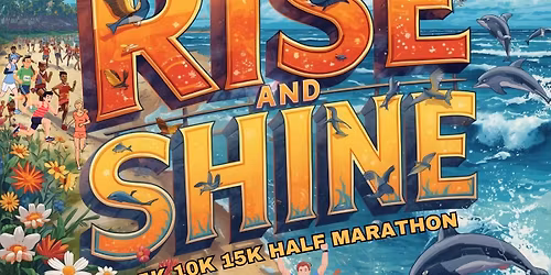 Rise and Shine 5k, 10k, 15k, Half Marathon