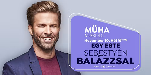 TELT H\u00c1Z! Egy este Sebesty\u00e9n Bal\u00e1zzsal Miskolcon