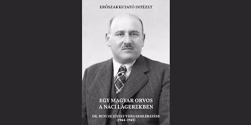 K\u00f6nyvbemutat\u00f3. Egy magyar orvos a n\u00e1ci l\u00e1gerekben.