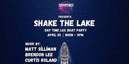 Beats on the lake presents: Shake the Lake 2026 - Matt Silliman, Brendon Lee & Curtis Roland