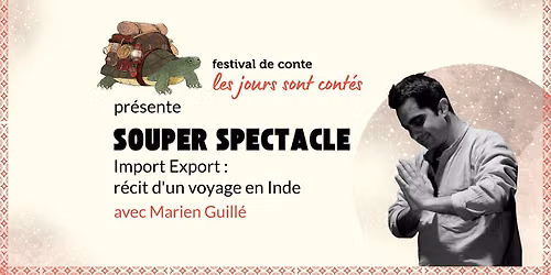 SOUPER SPECTACLE - Import Export : r\u00e9cit d'un voyage en Inde