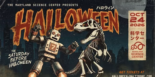 Halloween 2026 @ The Maryland Science Center 