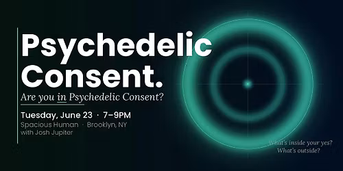 Psychedelic Consent: Are you in Psychedelic Consent?
