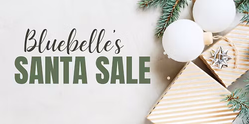 Bluebelle\u2019s Santa Sale \u2022 Dec 13th
