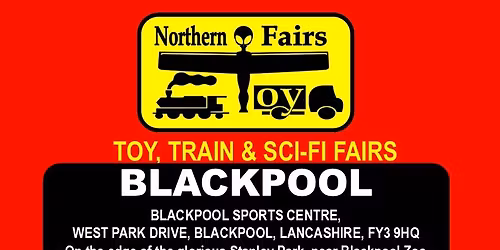 BLACKPOOL Toy, Train & Sci-Fi Fair on Saturday 25th July 2026