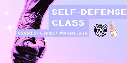 Self-Defense Class Hosted by Combat Warriors Tulsa