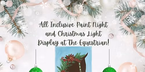 All Inclusive Paint Night and Christmas Light Display at The World Equestrian Center!