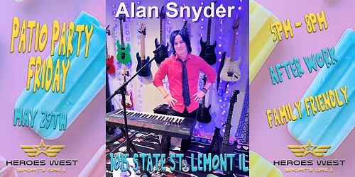 Patio Party Friday w\/ Alan Snyder @ Heroes West Lemont