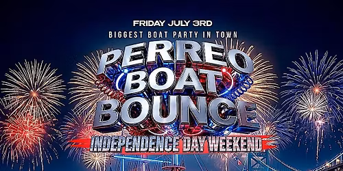 PERREO BOAT BOUNCE|  INDEPENDENCE WEEKEND  | MOSHULU
