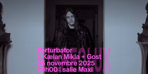 Perturbator + K\u00e6lan Mikla + Gost