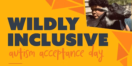 Wildly Inclusive: Autism Acceptance Day