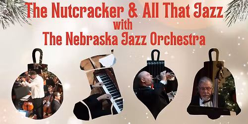 Dec 21 | The Nutcracker & All That Jazz with The Nebraska Jazz Orchestra