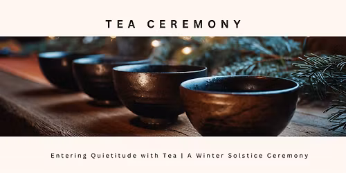 Winter Solstice Tea Ceremony