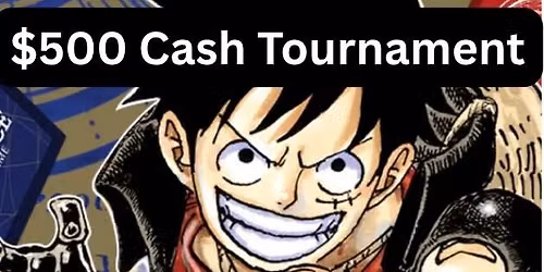 $500 One Piece Cash Tournament