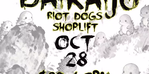 DAIKAIJU | RIOT DOGS | SHOPLIFT