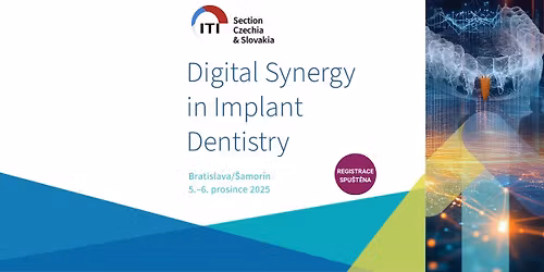 ITI kongres Bratislava 2025 - Digital Synergy in Implant Dentistry
