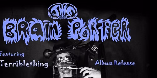 THE BRAIN PORTER ft. TERRIBLETHING- Victoria Album Release
