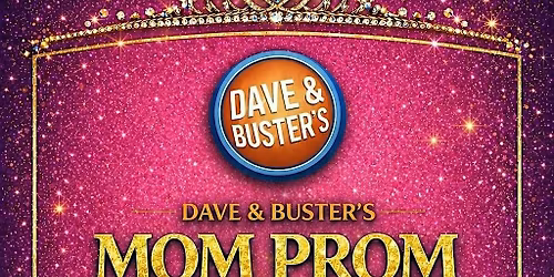MomProm at Dave & Busters!