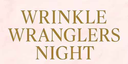 Wrinkle Wranglers Night! 