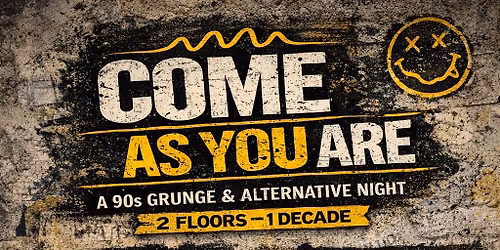 COME AS YOU ARE - A 90s Grunge & Alternative Night