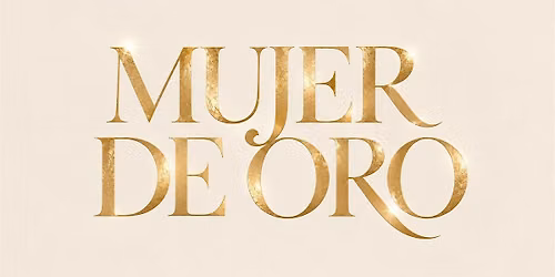MUJER DE ORO: Mujeres que Lideran. Mujeres que Inspiran