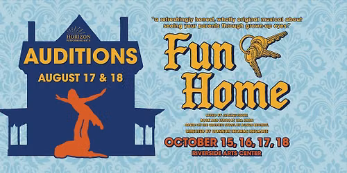 AUDITIONS: Horizon Performing Arts presents Fun Home