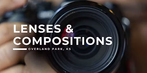 Lenses & Compositions - Overland Park