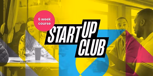 Start Up Club (6 Week Course)