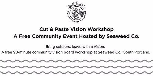 Cut & Paste Vision Workshop \u2014 A Free Community Event Hosted by Seaweed Co.