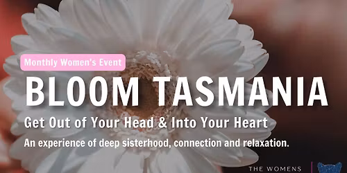Bloom Tasmania ~ Women's Self Love event