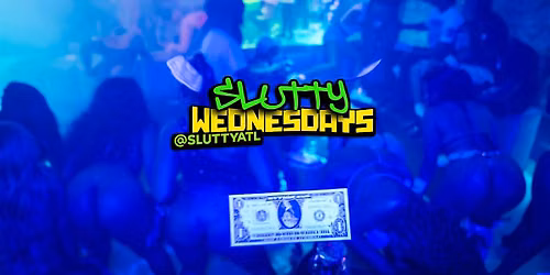 Slutty Wednesdays! ONLY FANS ATL TAKEOVER!!