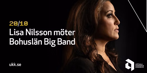 Lisa Nilsson m\u00f6ter Bohusl\u00e4n Big Band \u2022 20\/10 \u2022 Uppsala Konsert & Kongress