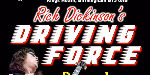 Rich Dickinson's Driving Force + Blue Temple Union - \u00a312 OTD