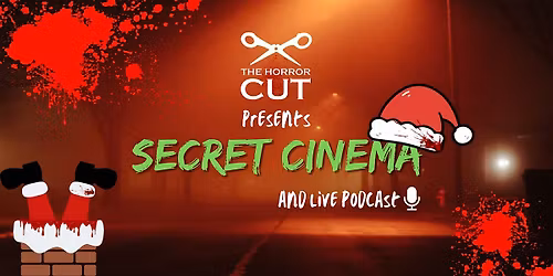 The Horror Cut | Xmas Secret Cinema & Live Podcast | Dec