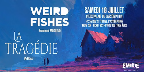 Weird Fishes - Hommage à Radiohead + La Tragédie @ Vieux Palais de L'Assomption (18/07/26)