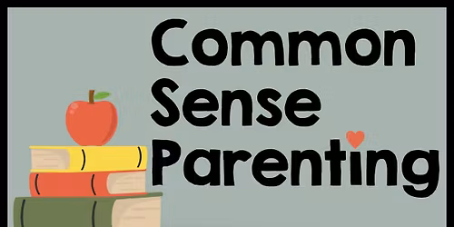 Common Sense Parenting - Six Week Series
