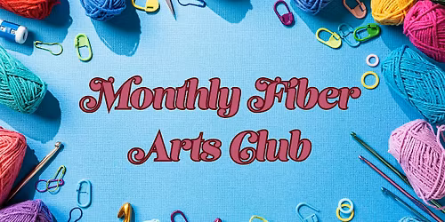 Monthly Fiber Arts Club