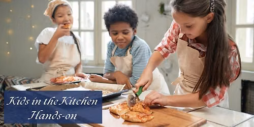 Kids in the Kitchen: Pizza, Stromboli & Cannoli (ages 8-12)