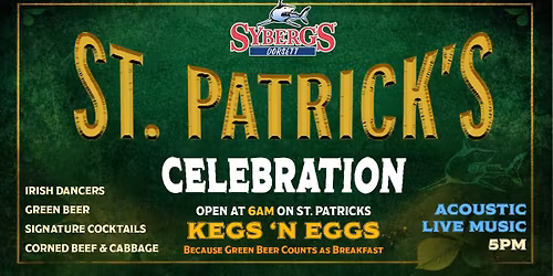 ST PAT'S AT SYBERG'S DORSETT opens at 6am