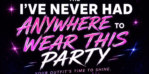 The I\u2019ve Never had Anywhere to Wear This Party \ud83c\udf89 