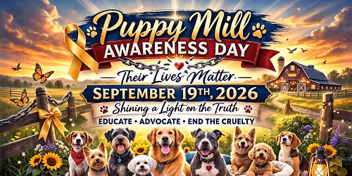 \ud83d\udc3e Puppy Mill Awareness Day \u2013 September 19, 2026 \ud83d\udc3e