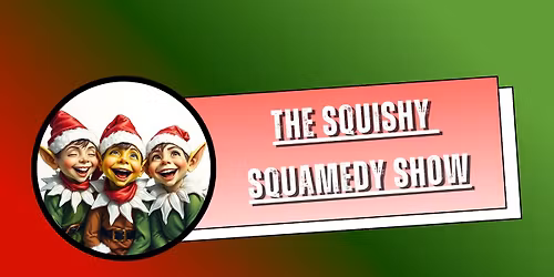 The Squishy Squamedy Show